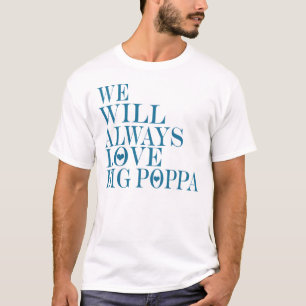 T-shirt Nous Aimerons Toujours Big Poppa —T-Shirt