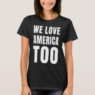 T-shirt Nous aimons l'Amérique aussi contre le racisme La