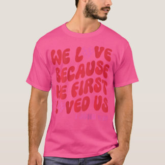 T-shirt Nous Aimons Parce Qu'Il Nous Aimait D'Abord La Bib