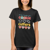 T-shirt Nous Allons Ensemble Comme Des Cookies Cutters (Devant)