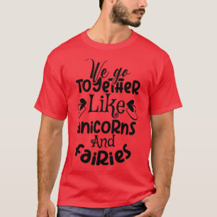 T-shirt nous allons ensemble comme des licornes et des fée