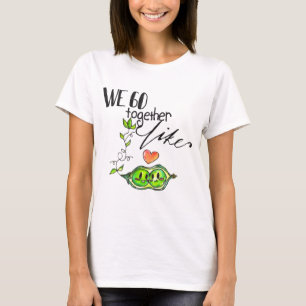 T-shirt Nous allons ensemble comme des pois dans une cosse