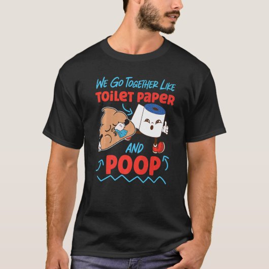 T-shirt Nous Allons Ensemble Comme Papier Toilette Et Pose (Devant)