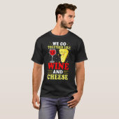 T-shirt Nous Allons Ensemble Comme Vin Et Fromage (Devant entier)