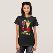 T-shirt Nous Allons Ensemble Comme Vin Et Fromage (Devant entier)