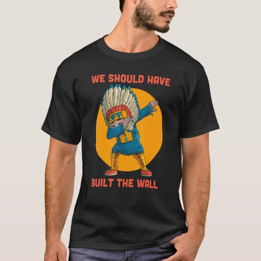 T-shirt Nous Aurions Dû Construire Des Amérindiens Dabatan (Devant)