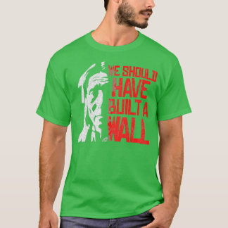 T-shirt Nous aurions dû construire un mur Jour des Autocht