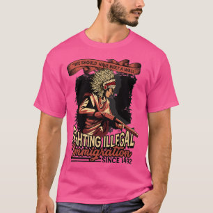 T-shirt Nous aurions dû construire un mur pour les autocht