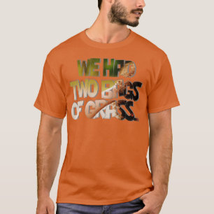 T-shirt Nous avions deux sacs d'herbe