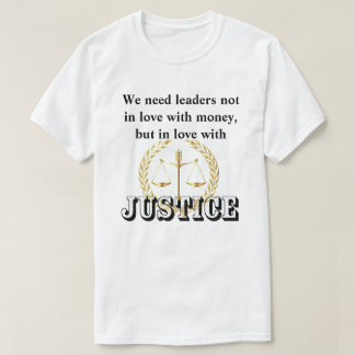 T-shirt Nous avons besoin de dirigeants amoureux de la JUS