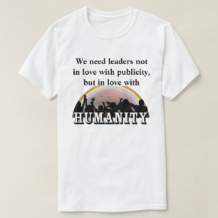 T-shirt Nous avons besoin de dirigeants amoureux de l'HUMA