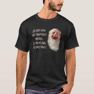 T-SHIRT NOUS AVONS BESOIN DE NOUVELLES THÉORIES DE CONSPIR