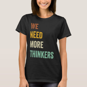 T-shirt Nous avons besoin de plus de penseurs