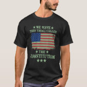 T-shirt Nous Avons Cette Chose Appelée La Constitution Pat (Devant)