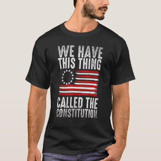 T-shirt Nous Avons Cette Chose Appelée La Constitution Pat