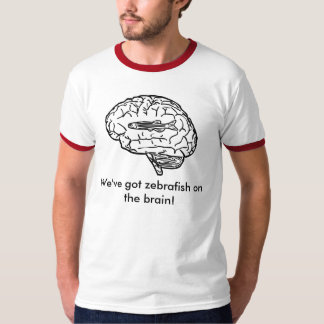 T-shirt Nous avons des zebrafish sur le cerveau !