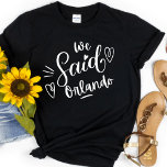 T-shirt Nous Avons Dit Orlando Black Funny Bachelorette<br><div class="desc">Un design moderne pour la fête de mariage ou pour une bachelorette s'évader. Les mots tourbillonnant" Nous avons dit New York City Orlanda "sur un tee noir,  a un coeur et est sûr d'être remarqué. Bachelorette Destination...  Orlando. Peut être porté pour le dîner de répétition,  et avec votre mariage.</div>