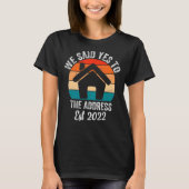 T-shirt Nous Avons Dit Oui À L'Adresse 2022 Homeowner Matc (Devant)