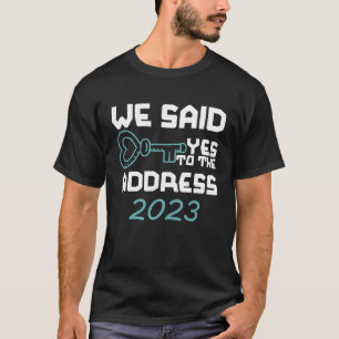 T-shirt Nous Avons Dit Oui À L'Adresse 2023 Maison proprié
