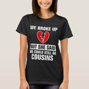 T-shirt Nous Avons Éclaté Mais Elle A Dit Que Nous Pourrio