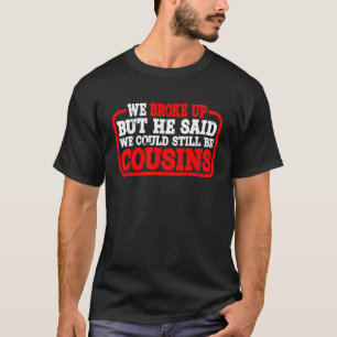 T-shirt Nous Avons Éclaté Mais Il A Dit Que Nous Pourrions
