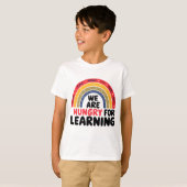 T-shirt Nous avons faim d'apprendre à retourner à l'école (Devant entier)
