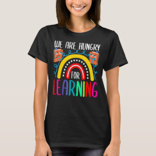 T-shirt Nous avons faim pour l'enseignant d'apprentissage 