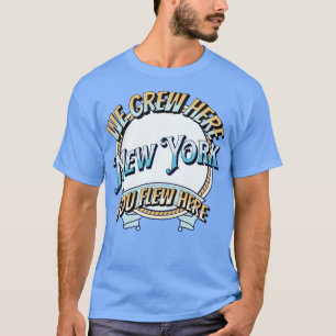 T-shirt Nous avons grandi ici vous volez ici new york