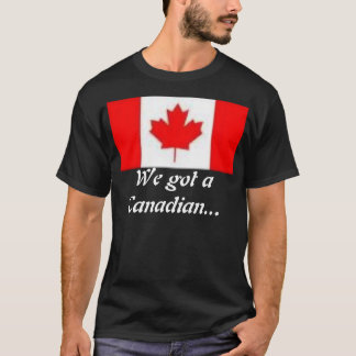 T-shirt Nous avons obtenu un canadien…
