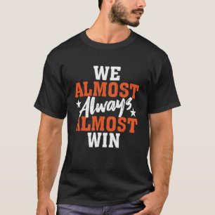 T-shirt Nous avons presque toujours gagné