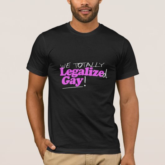 T-shirt Nous avons totalement légalisé l'homosexuel (Devant)