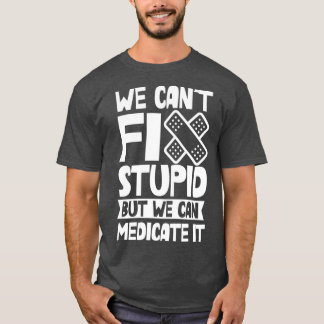 T-shirt Nous Canx27t Réparer Stupide, Mais Nous Pouvons Le