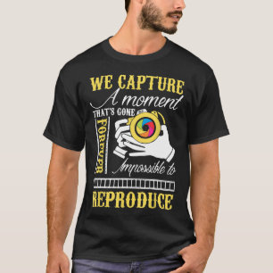T-shirt Nous Captons Moment Impossible De Reproduire Photo
