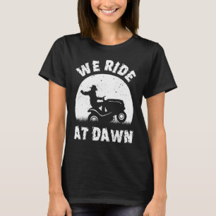 T-shirt Nous Circulons À L'Aube Pelouse Mower Riding