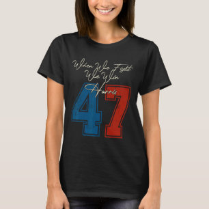 T-shirt Nous Combattons Nous Gagnons 2024 Kamala Harris Po
