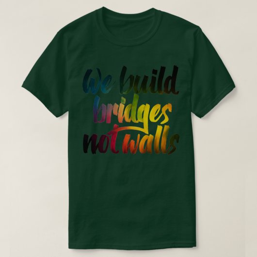 T-shirt Nous construisons des ponts et non des murs (Design devant)
