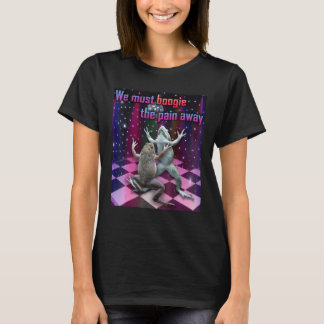 T-shirt Nous devons faire boogie pour oublier la douleur G
