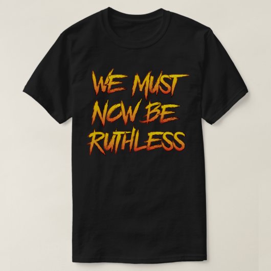 T-shirt Nous Devons Maintenant Être Intrépides (Design devant)