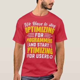 T-shirt Nous devons optimiser pour les programmeurs et éto