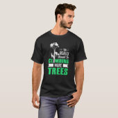 T-shirt Nous Devrions Vraiment Être Escalade Plus D'Arbres (Devant entier)