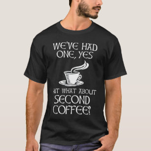 T-shirt Nous En Avons Un, Oui - Mais Qu'En Est-Il Du Secon