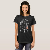 T-shirt Nous espérons que c'est un chaton (Devant entier)