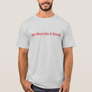 T-shirt Nous Étions En Pause