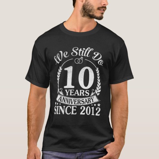T-shirt Nous Faisons Encore 10 Anniversaires Depuis Mariag (Devant)
