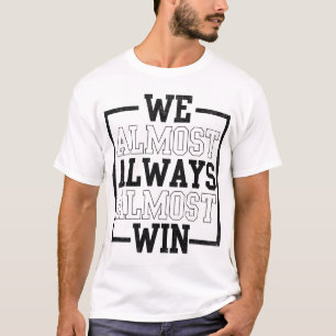 T-shirt Nous Gagnons Presque Toujours Le Football Drôle