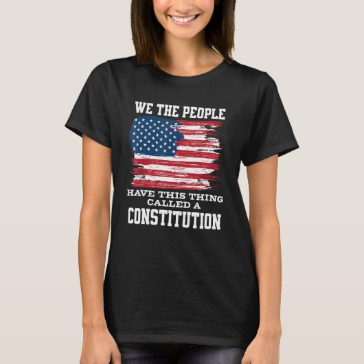 T-shirt Nous Le Peuple Avons Cette Chose Appelée Une Const (Devant)
