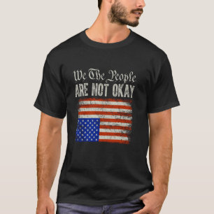 T-shirt Nous Le Peuple Ne Va Pas Bien Drapeau Américain Re