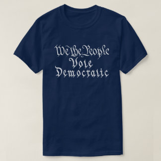 T-shirt Nous, Le Peuple, Votons Démocratiques