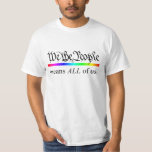 T-shirt Nous les personnes veut dire TOUS LES nous<br><div class="desc">Faites une déclaration pour des juste de LGBT avec ce T-shirt.</div>