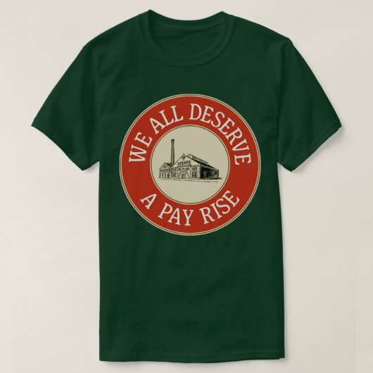 T-shirt Nous Méritons Tous Une Augmentation De La Salaire  (Design devant)